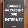 Gagner l'argent en ligne: Le guide ultime